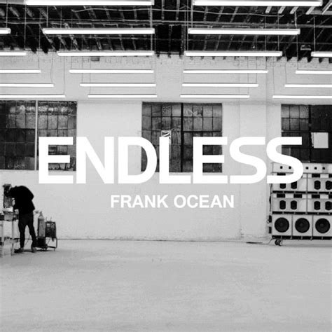 endless by frank ocean.